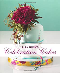 Alan Dunn&#039;s Celebration Cakes Book