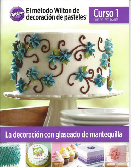The Wilton Method of Cake Decorating Book Course 1 - Spanish Edition