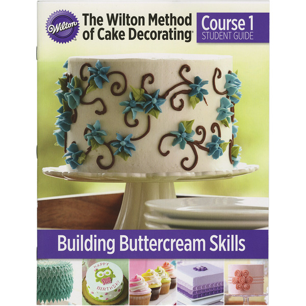 The Wilton Method of Cake Decorating Book Course 1