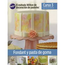 The Wilton Method of Cake Decorating Book Course 3 - Spanish Edition